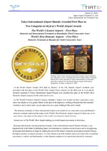 March 22, 2018 Japan Airport Terminal Co., Ltd. Tokyo International Air Terminal Corp. Tokyo International Airport Haneda Awarded First Place in Two Categories in Skytrax’s World Airport Awards