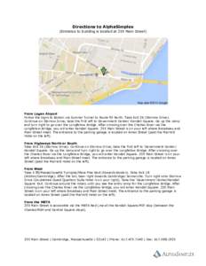 Directions to AlphaSimplex (Entrance to building is located at 255 Main Street) From Logan Airport Follow the signs to Boston via Sumner Tunnel to Route 93 North. Take Exit 26 (Storrow Drive). Continue on Storrow Drive; 