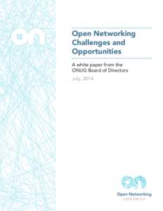 Open Networking Challenges and Opportunities A white paper from the ONUG Board of Directors July, 2014