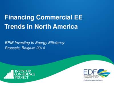 Financing Commercial EE Trends in North America BPIE Investing In Energy Efficiency Brussels, Belgium 2014  The Energy Efficiency Gap
