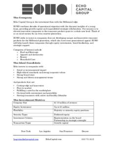 The Company! Echo Capital Group is the investment firm with the Millennial edge. ECHO combines decades of operational expertise with the dynamic insights of a young team, providing growth capital and unparalleled strateg