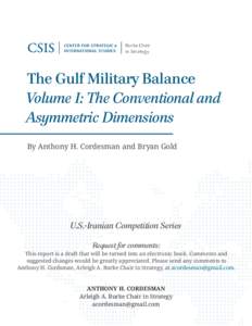 Burke Chair in Strategy The Gulf Military Balance Volume I: The Conventional and Asymmetric Dimensions