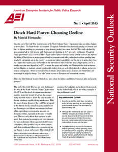 Dutch Hard Power: Choosing Decline By Marcial Hernandez Since the end of the Cold War, member states of the North Atlantic Treaty Organization have cut defense budgets to historic lows. The Netherlands is no exception. T