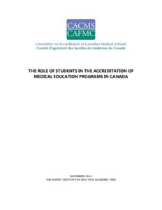 THE ROLE OF STUDENTS IN THE ACCREDITATION OF MEDICAL EDUCATION PROGRAMS IN CANADA NOVEMBER 2014 FOR SURVEY VISITS IN THE[removed]ACADEMIC YEAR