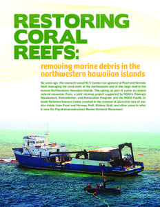 RESTORING CORAL REEFS: removing marine debris in the northwestern hawaiian islands