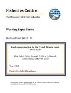 Fisheries Centre The University of British Columbia Working Paper Series Working Paper #Catch reconstruction for the French Atlantic coast,