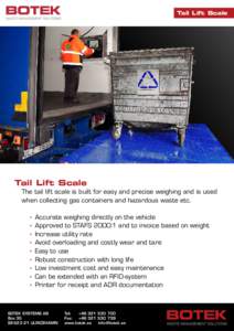 Tail Lift Scale  Tail Lift Scale The tail lift scale is built for easy and precise weighing and is used when collecting gas containers and hazardous waste etc.