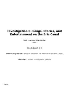 Investigation 8: Songs, Stories, and Entertainment on the Erie Canal NYS Learning Standards: none Grade Level: 3-8 Essential Question: What do you think life was like on the Erie Canal?