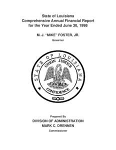 State of Louisiana Comprehensive Annual Financial Report for the Year Ended June 30, 1998 M. J. “MIKE” FOSTER, JR. Governor