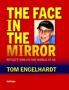 The Author Tom Engelhardt, co-founder of the American Empire Project, runs the Nation Institute’s TomDispatch.com. He is the author of The End of Victory Culture, a history of the Cold War and beyond, as well as of a 