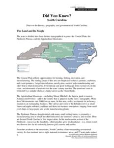 Did You Know? North Carolina Discover the history, geography, and government of North Carolina. The Land and Its People The state is divided into three distinct topographical regions: the Coastal Plain, the