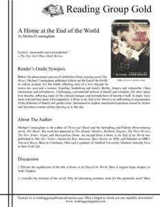 Reading Group Gold A Home at the End of the World by Michael Cunningham “Lyrical...memorable and accomplished.” —The New York Times Book Review