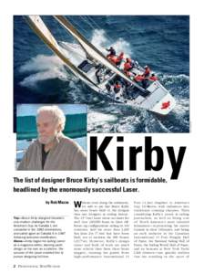 Rose Heriot  The list of designer Bruce Kirby’s sailboats is formidable, headlined by the enormously successful Laser. by Rob Mazza