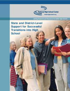 State and District-Level Support for Successful Transitions into High School  This policy brief is offered by the National High School Center, a central