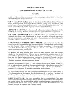 MINUTES OF THE WLRN COMMUNITY ADVISORY BOARD (CAB) MEETING May 9, 2013 CALL TO ORDER: Chair Jo Asmundsson called the meeting to order at 12:15 PM. The Chair asked that all present introduce themselves. CAB Members, WLRN 