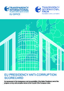 EU PRESIDENCY ANTI-CORRUPTION SCORECARD An assessment of the transparency and accountability of the Italian Presidency and of the progress on key anti-corruption issues in the Council of the European Union  Transparency