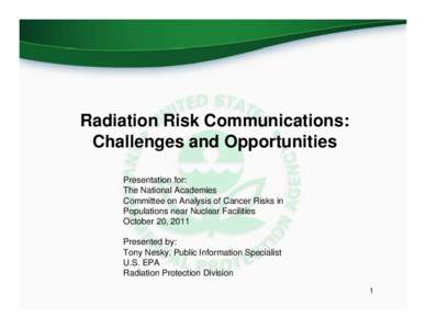 Radiation Risk Communications: Challenges and Opportunities Presentation for: The National Academies Committee on Analysis of Cancer Risks in Populations near Nuclear Facilities