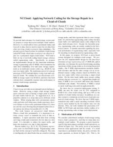 NCCloud: Applying Network Coding for the Storage Repair in a Cloud-of-Clouds Yuchong Hu† , Henry C. H. Chen† , Patrick P. C. Lee† , Yang Tang‡ † The Chinese University of Hong Kong, ‡ Columbia University ychu