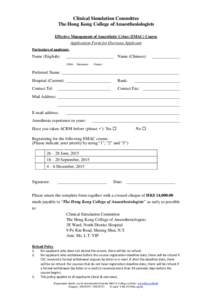 Clinical Simulation Committee The Hong Kong College of Anaesthesiologists Effective Management of Anaesthetic Crises (EMAC) Course Application Form for Overseas Applicant Particulars of applicant: