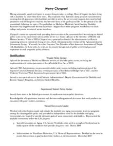 Henry Claypool Having sustained a spinal cord injury in a snow skiing accident in college, Henry Claypool has been living with a disability for more than thirty years. This experience has fostered a deep personal commitm