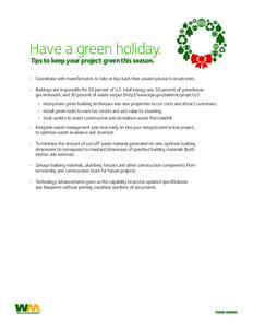 Have a green holiday. Tips to keep your project green this season. •	 Coordinate with manufacturers to take or buy back their unused products on job sites. •	 Buildings are responsible for 36 percent of U.S. total en