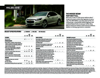 MALIBU 2015 THE MIDSIZE SEDAN THAT HAS IT ALL. What does it take to craft a great midsize sedan? It’s got to be smart, precise and ingenious in every