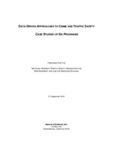 DATA-DRIVEN APPROACHES TO CRIME AND TRAFFIC SAFETY CASE STUDIES OF SIX PROGRAMS PREPARED FOR THE  NATIONAL HIGHWAY TRAFFIC SAFETY ADMINISTRATION