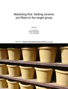 Marketing first: Getting ceramic pot filters to the target group Fieldnote D.J. Stuurman M.W.M. Tielemans J.M.J. Nederstigt