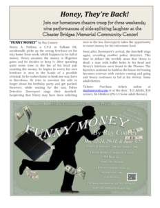 Honey, They’re Back! Join our hometown theatre troop for three weekends; nine performances of side-splitting laughter at the Chester Bridges Memorial Community Center! “FUNNY MONEY” by Ray Cooney Henry A. Perkins, 
