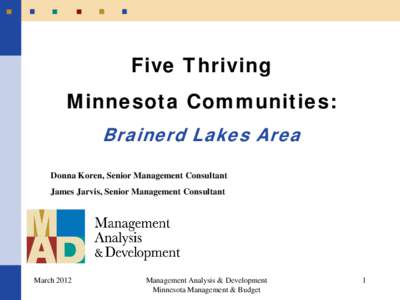 Five Thriving Minnesota Communities: Brainerd Lakes Area Donna Koren, Senior Management Consultant James Jarvis, Senior Management Consultant