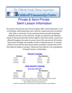 Private & Semi-Private Swim Lesson Information The private/ semi-private swim lesson program offers swimming lessons, in a 6 lane Olympic sized heated pool, year round for anyone who wants to perfect their skills in swim
