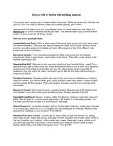 Give a Gift of Aloha this holiday season You say you aren’t going to get to Hawaii before Christmas? While the colder days of winter are upon us, turn your mind to warmer climes and consider giving a gift of Aloha. Sav