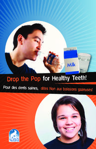 Drop the Pop for Healthy Teeth! Pour des dents saines, dites Non aux boissons gaze uses! 