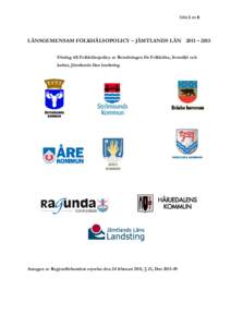 Sida 1 av 6  LÄNSGEMENSAM FOLKHÄLSOPOLICY – JÄMTLANDS LÄN 2011 – 2015 Förslag till Folkhälsopolicy av Beredningen för Folkhälsa, livsmiljö och kultur, Jämtlands läns landsting