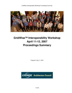 GridWise Interoperability Workshop Proceedings Summary  GridWise™ Interoperability Workshop April 11-12, 2007 Proceedings Summary