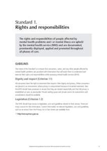 Standard 1. Rights and responsibilities The rights and responsibilities of people affected by mental health problems and / or mental illness are upheld by the mental health service (MHS) and are documented, prominently d