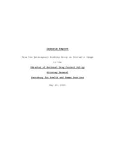 Interim Report from the Interagency Working Group on Synthetic Drugs to the Director of the National Drug Control Policy Attorney General Secretary for Health and Human Services, May 23, 2005