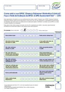 O seu nome:  Data de hoje: Como está a sua DPOC (Doença Pulmonar Obstrutiva Crônica)? Faça o Teste de Avaliação da DPOC (COPD Assessment Test™– CAT)