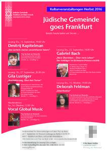 Kulturveranstaltungen HerbstJüdische Gemeinde goes Frankfurt Bereits heute laden wir Sie ein … Lesung: Do., 15. September, 19.00 Uhr