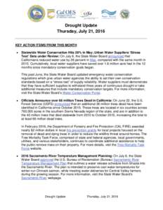 Drought Update Thursday, July 21, 2016 KEY ACTION ITEMS FROM THIS MONTH •  Statewide Water Conservation Hits 28% in May; Urban Water Suppliers ‘Stress