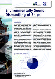 Environmentally Sound Dismantling of Ships Introduction Ship dismantling, also commonly referred to as ship “recycling”, is an inherently sustainable activity, the benefits of which are felt at the global level. As