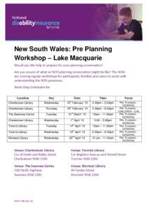 New South Wales: Pre Planning Workshop – Lake Macquarie Would you like help to prepare for your planning conversation? Are you unsure of what an NDIS planning conversation might be like? The NDIA are running regular wo