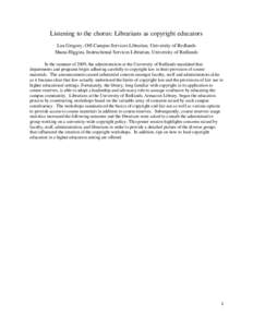 Listening to the chorus: Librarians as copyright educators Lua Gregory, Off-Campus Services Librarian, University of Redlands Shana Higgins, Instructional Services Librarian, University of Redlands In the summer of 2009,
