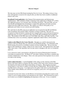 Director’s Report  The time since our last ODL Board meeting has flown by for me. The spring is always a busy time with legislative session in full swing but this year there have been a number of additional projects an