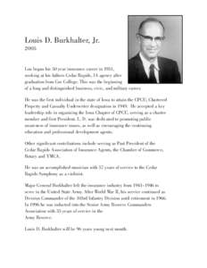 Louis D. Burkhalter, Jr[removed]Lou began his 50 year insurance career in 1931, working at his fathers Cedar Rapids, IA agency after graduation from Coe College. This was the beginning