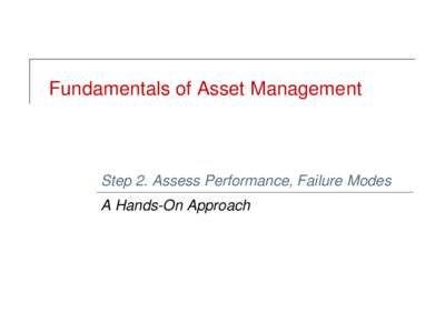 Fundamentals of Asset Management  Step 2. Assess Performance, Failure Modes A Hands-On Approach  Tom’s bad day…