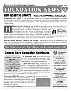 Centre Grey Health Ser vices Foundation  NOVEMBER 2014 Volume 5 Issue 1 FOUNDATION NEWS NEW HOSPITAL UPDATE