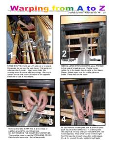 Created by Penny Wakefield for ART 127  RAISE SHAFTS & hold up with a dowel or a board Bring warp bar up over the back beam. Slip warp end onto warp bar & center. Insert lease sticks into counting cross & secure with lar