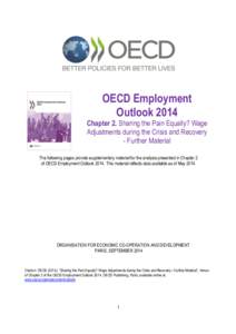 OECD Employment Outlook 2014 Chapter 2. Sharing the Pain Equally? Wage Adjustments during the Crisis and Recovery - Further Material The following pages provide supplementary material for the analysis presented in Chapte