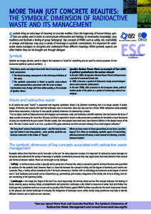 MORE THAN JUST CONCRETE REALITIES: THE SYMBOLIC DIMENSION OF RADIOACTIVE WASTE AND ITS MANAGEMENT S  ymbols bring an extra layer of meaning to concrete realities. Since the beginning of human history, symbols are widely 